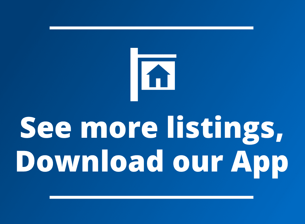 See more listings, Download our App